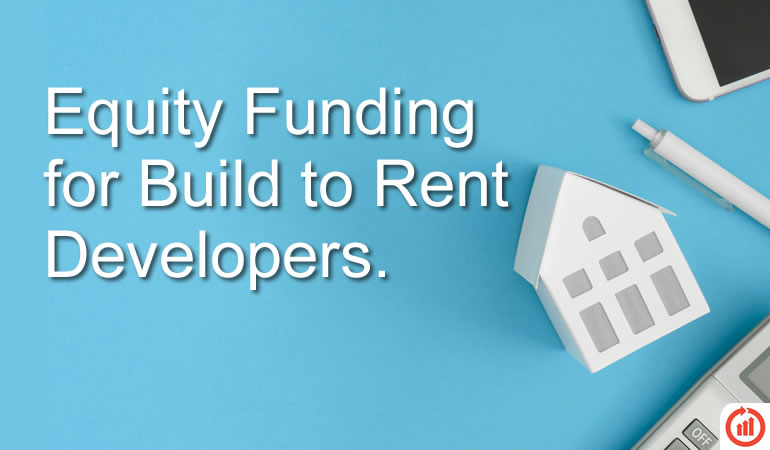 Equity Funding for Build to Rent Developers