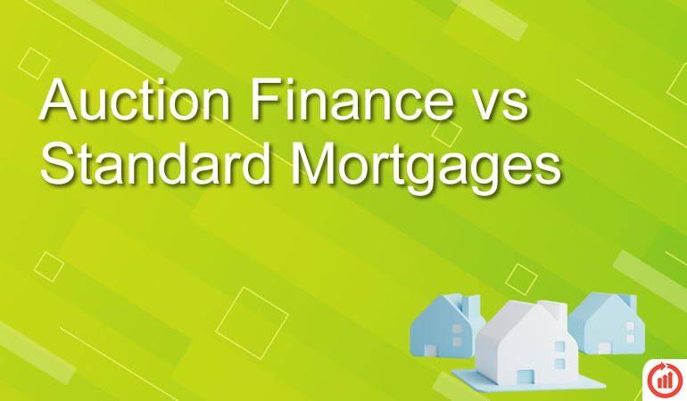 Auction Finance vs Standard Mortgages
